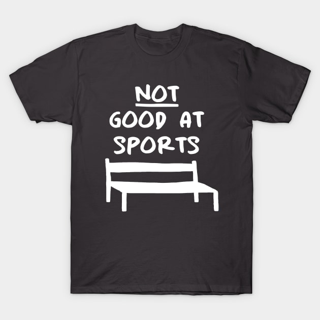 NOT good at sports T-Shirt by PaletteDesigns